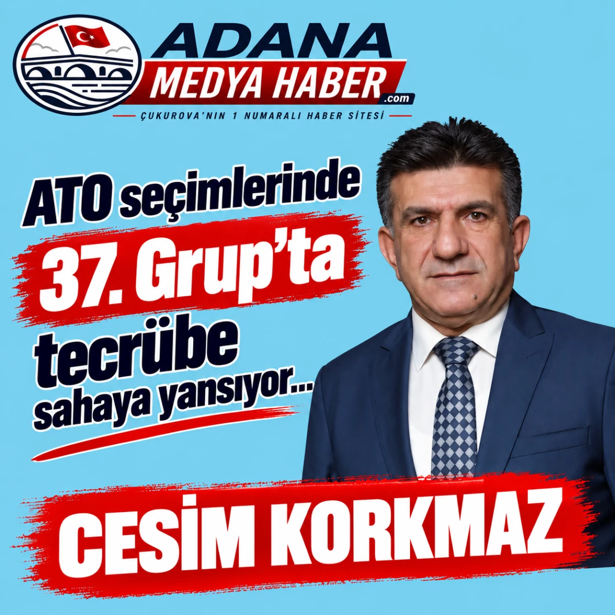 ATO se&ccedil;imlerinde 37. Grup&rsquo;ta tecr&uuml;be sahaya yansıyor... CESİM KORKMAZ... 
