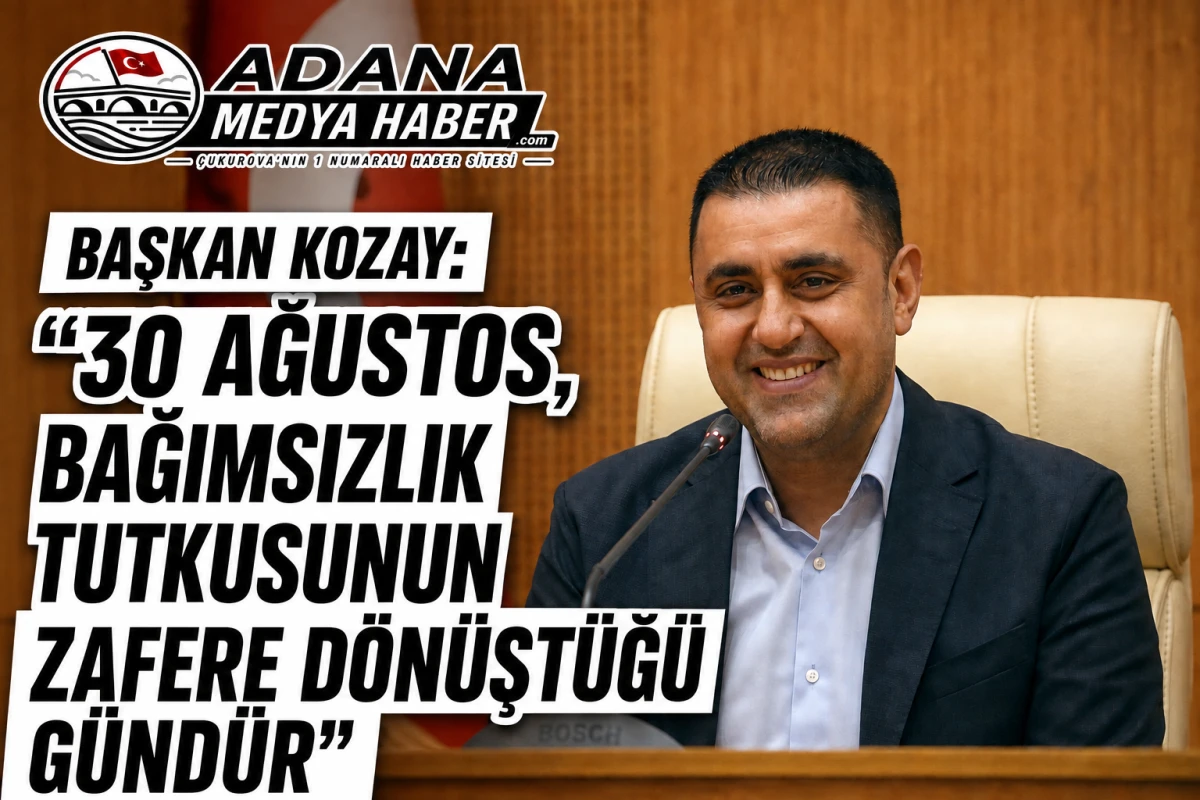BAŞKAN KOZAY: &ldquo;30 AĞUSTOS, BAĞIMSIZLIK TUTKUSUNUN ZAFERE D&Ouml;N&Uuml;ŞT&Uuml;Ğ&Uuml; G&Uuml;ND&Uuml;R&rdquo;