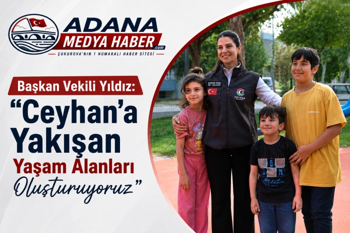 Başkan Vekili Yıldız: "Ceyhan'a Yakışan Yaşam Alanları Oluşturuyoruz"