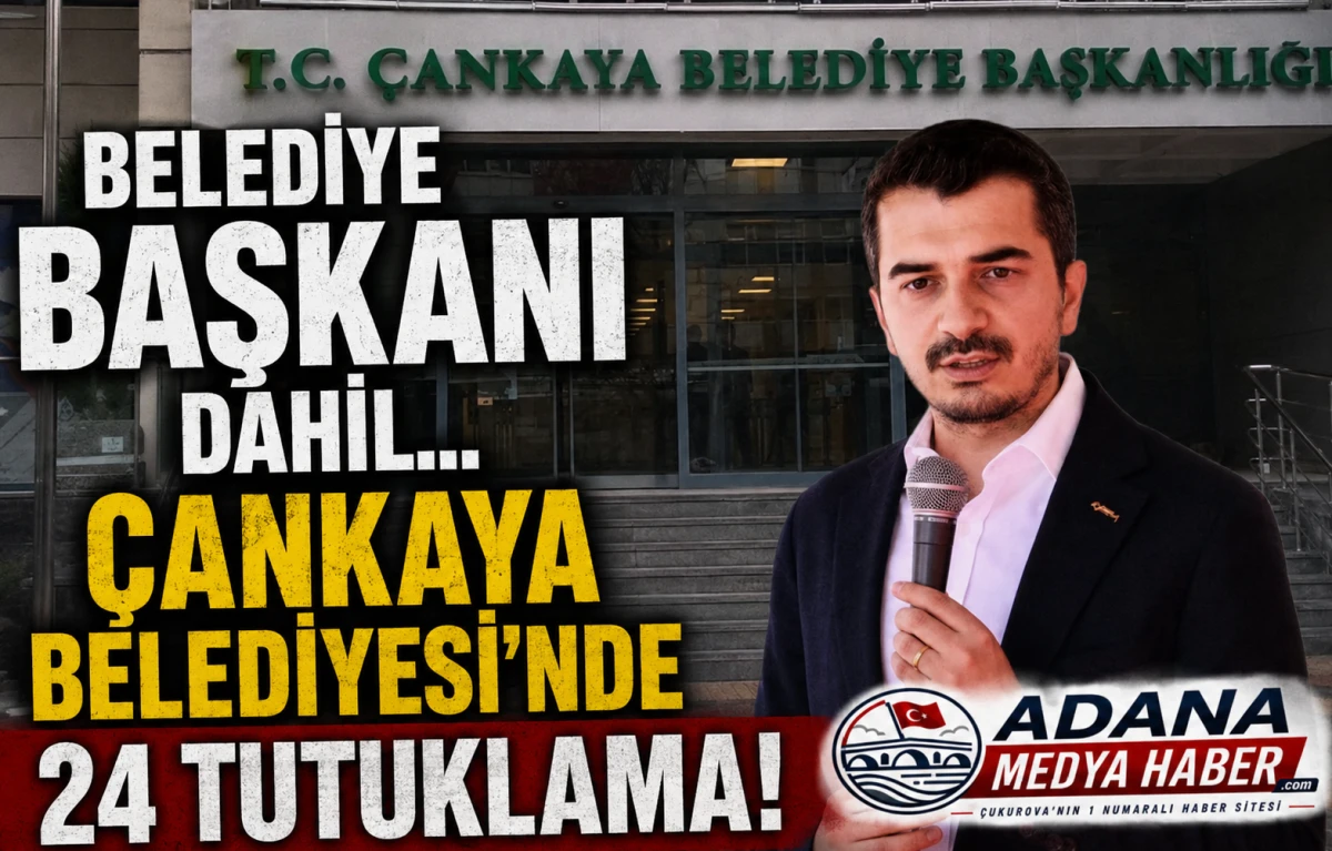 Belediye Başkanı dahil... &Ccedil;ankaya Belediyesi&rsquo;nde 24 Tutuklama!
