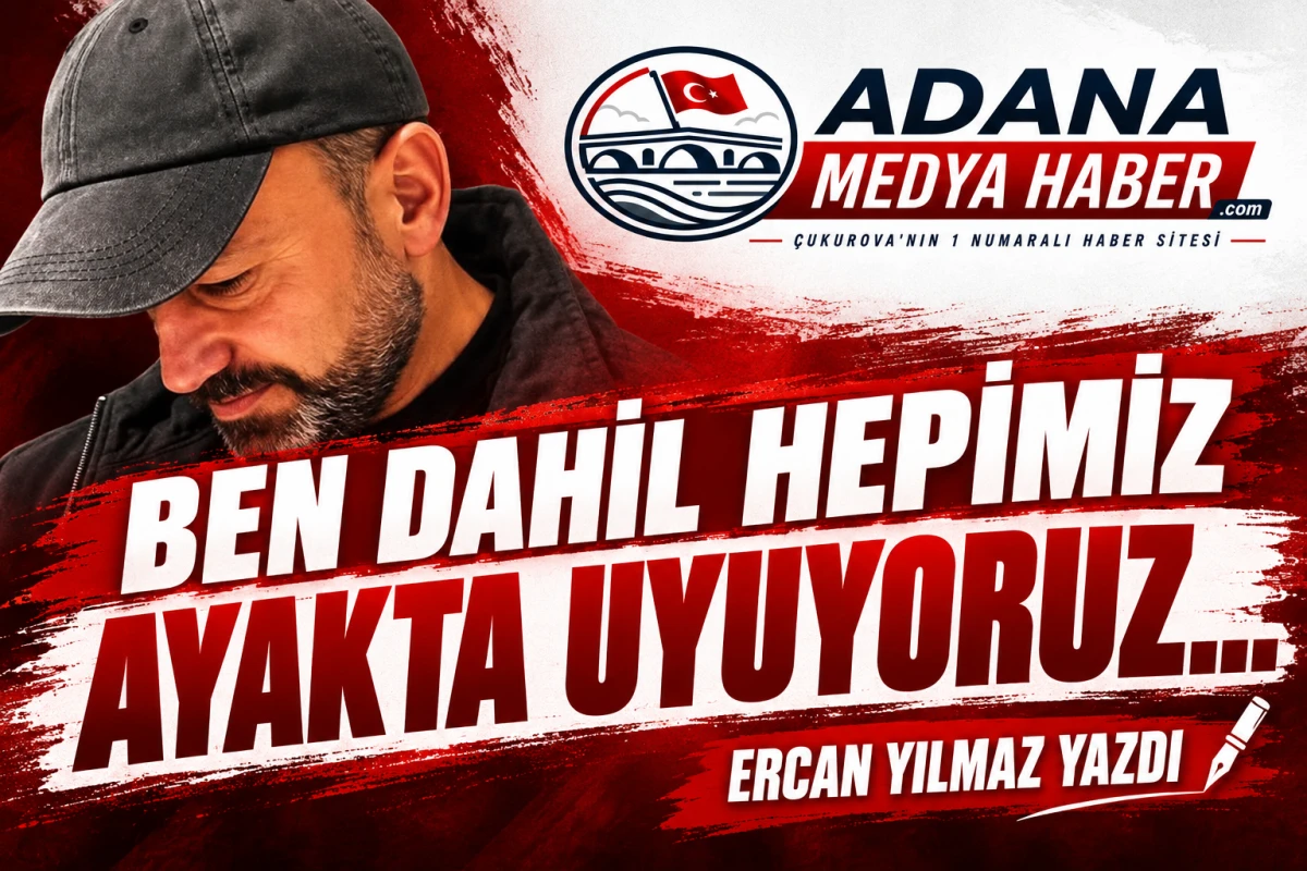 BEN DAHİL HEPİMİZ AYAKTA UYUYORUZ... 