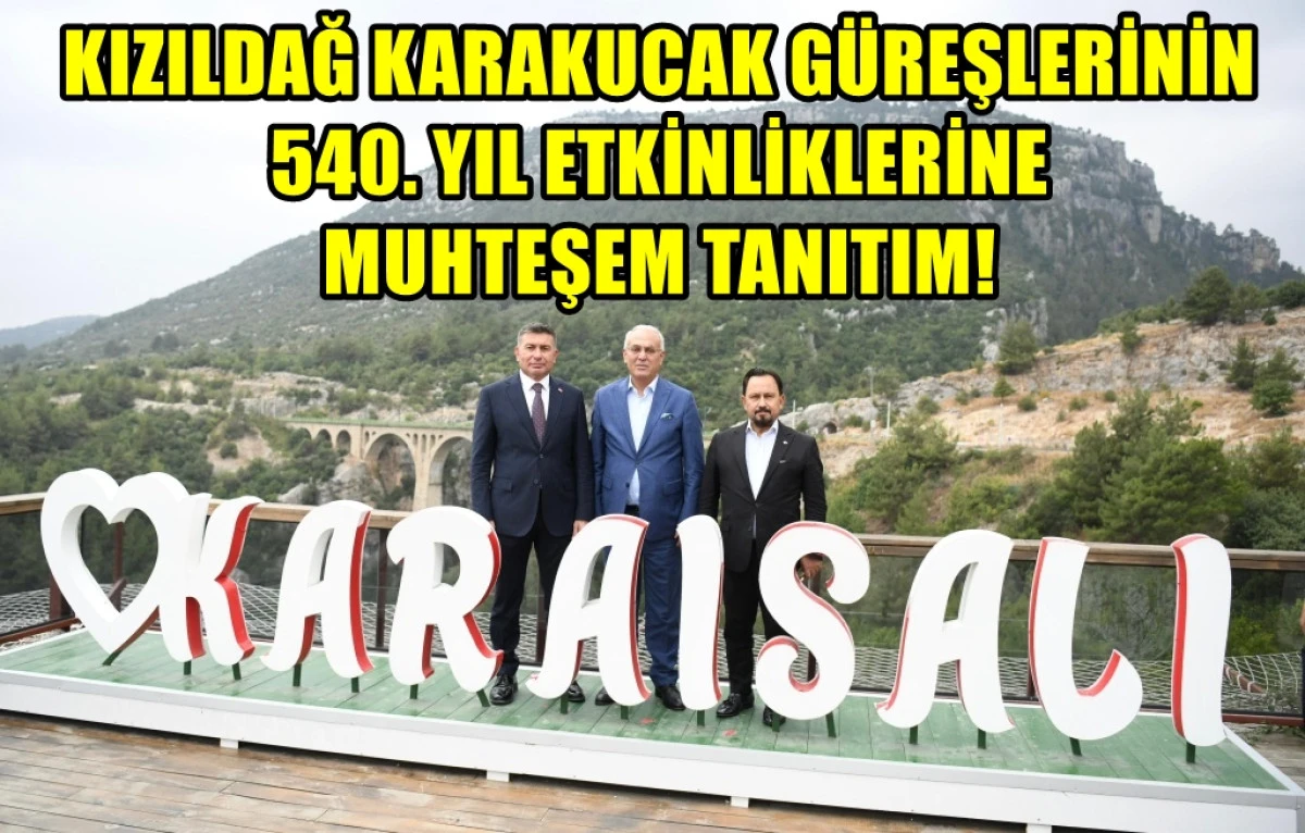 Burası Adana / Karaisalı... KIZILDAĞ KARAKUCAK GÜREŞLERİNİN... 540. Yıl etkinliklerine... MUHTEŞEM TANITIM... 