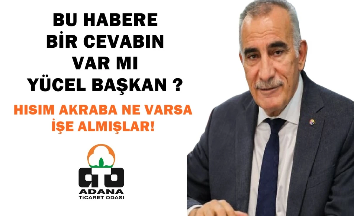 Burası Adana Ticaret Odası... Hısım, Akraba... Ne varsa işe almışlar! 