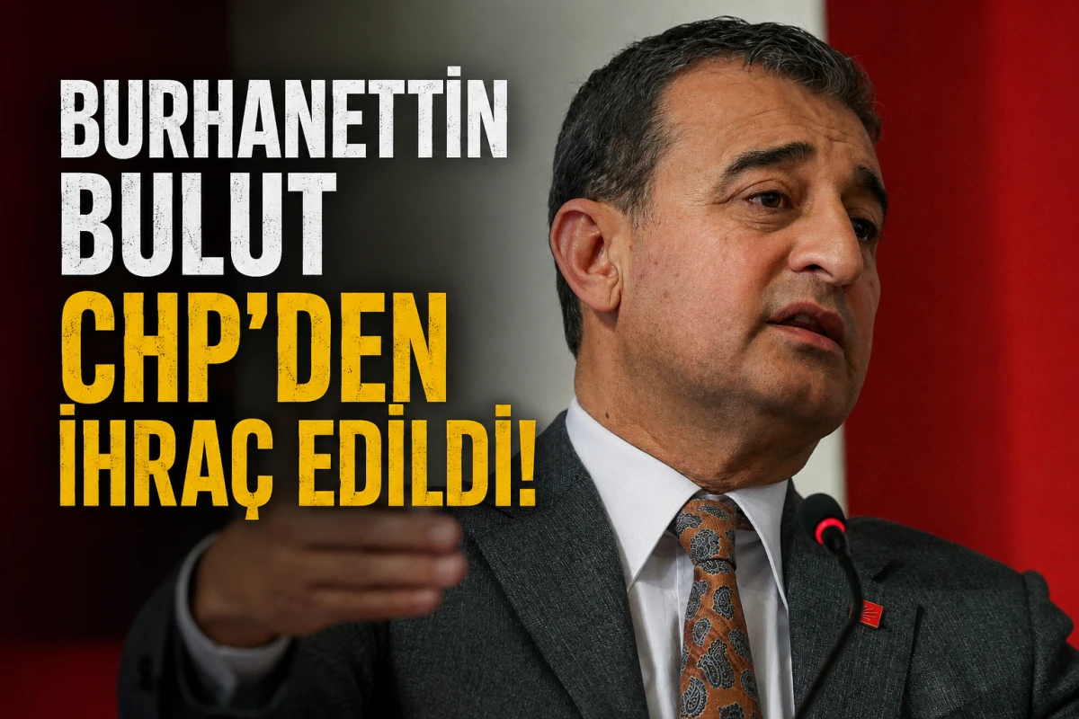 Burhanettin Bulut ve  8 vekil CHP&rsquo;den ihra&ccedil; edildi!