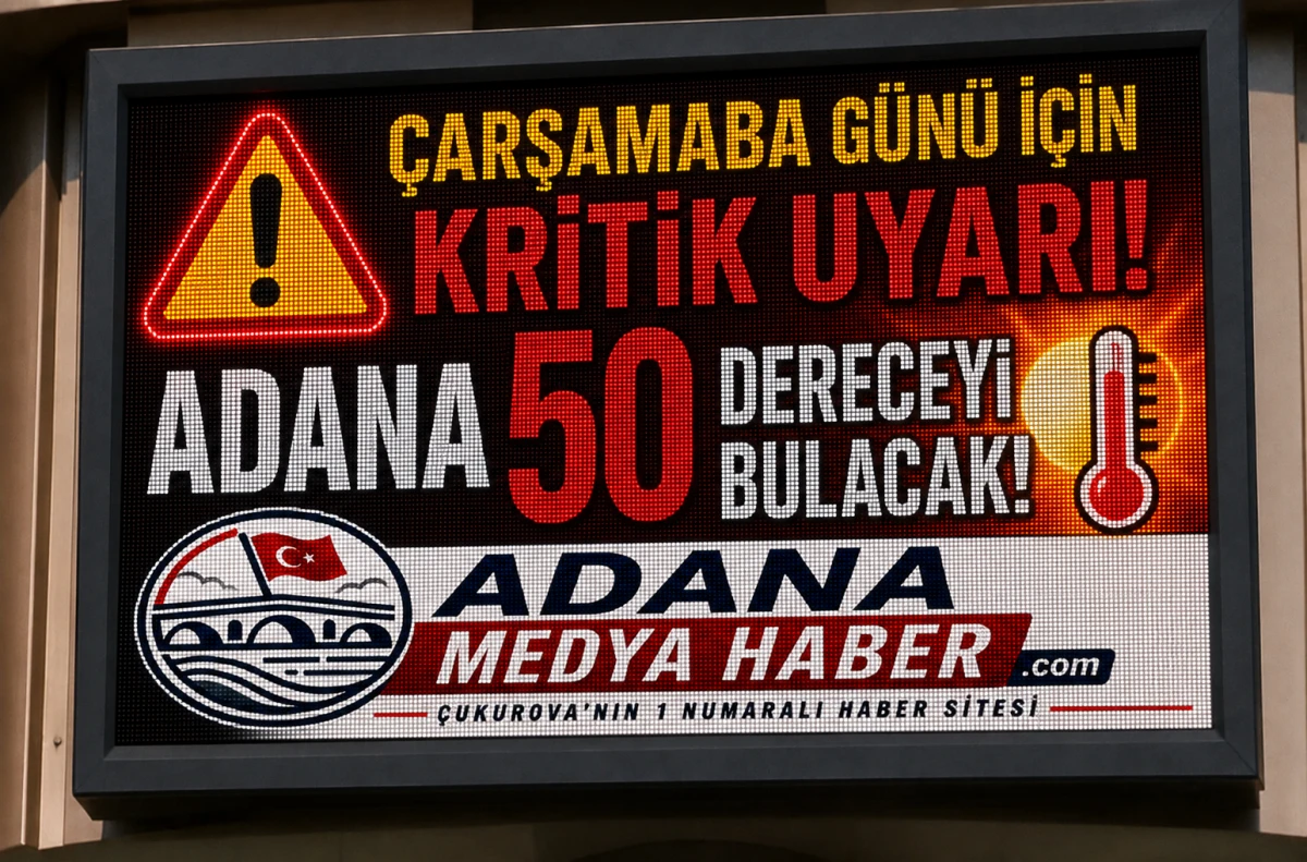 &Ccedil;ARŞAMABA G&Uuml;N&Uuml; İ&Ccedil;İN KRİTİK UYARI! ADANA 50 DERECEYİ BULACAK! 