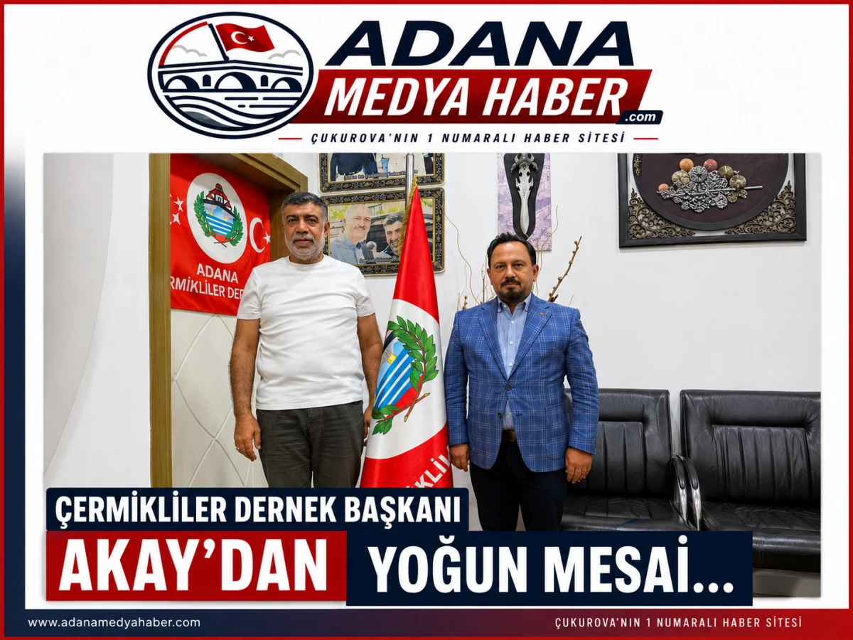 &Ccedil;ermikliler Dernek Başkanı Akay'dan yoğun mesai...