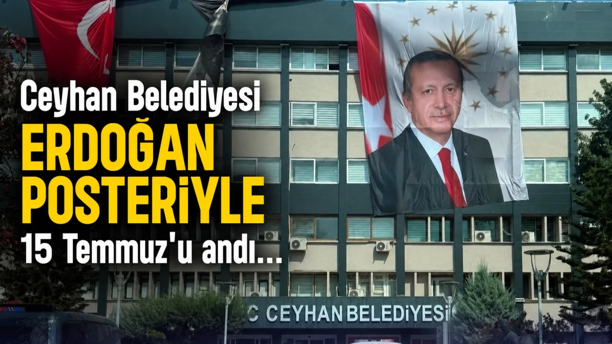 Ceyhan Belediyesi ERDOĞAN POSTERİYLE 15 Temmuz'u andı... 