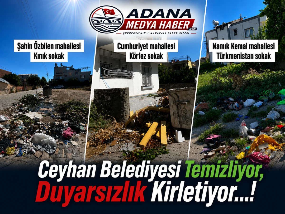 Ceyhan Belediyesi Temizliyor, Duyarsızlık Kirletiyor...! 