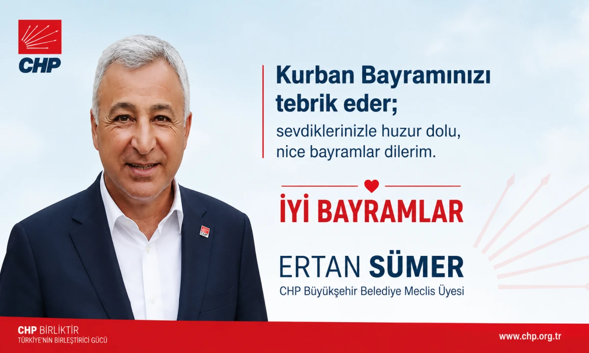 CHP Adana B&uuml;y&uuml;kşehir Belediye Meclis &Uuml;yesi Ertan S&uuml;mer'den bayram mesajı 