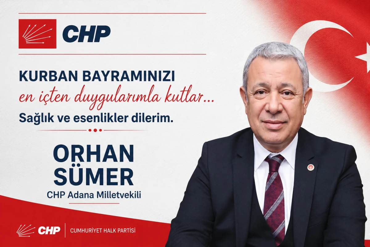 CHP Adana Milletvekili Orhan S&uuml;mer'den bayram mesajı 