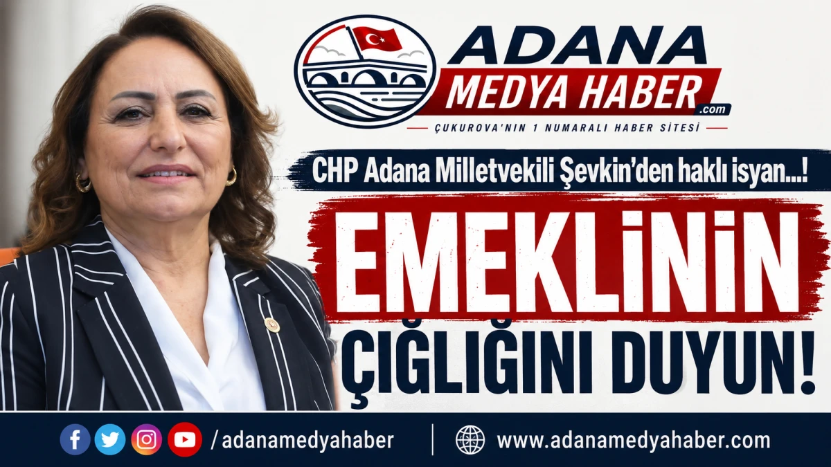 CHP Adana Milletvekili Şevkin'den haklı isyan...! EMEKLİNİN &Ccedil;IĞLIĞINI DUYUN! 