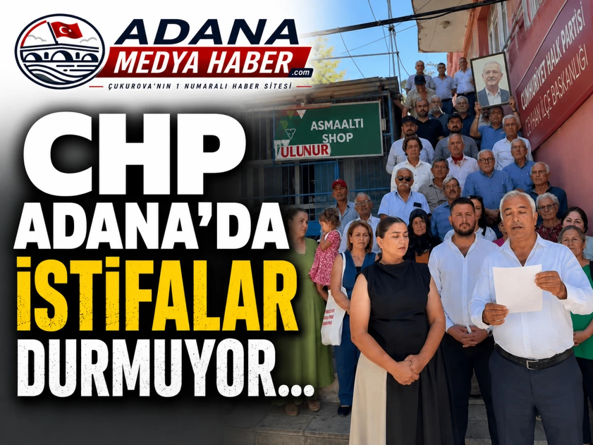 CHP Adana&rsquo;da istifalar durmuyor... 