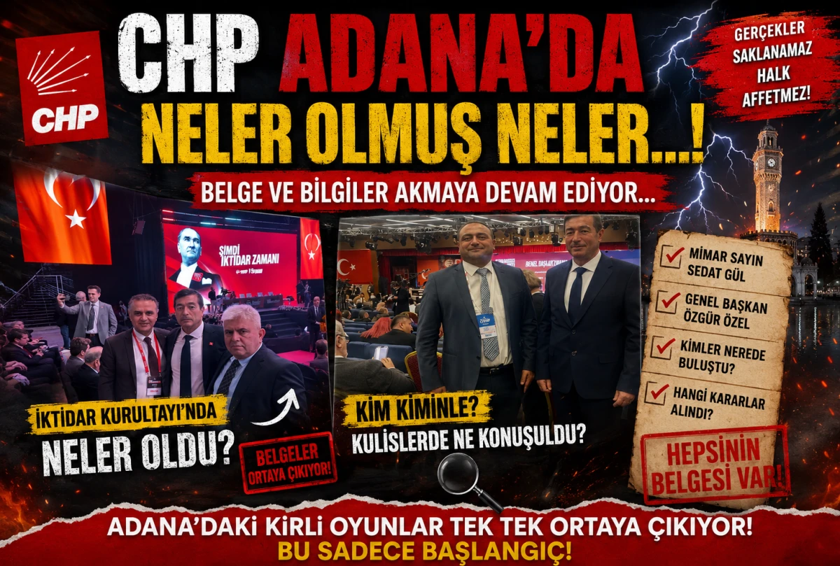CHP Adana'da neler olmuş neler... Herşeyi &ouml;ğreneceksiniz... 
