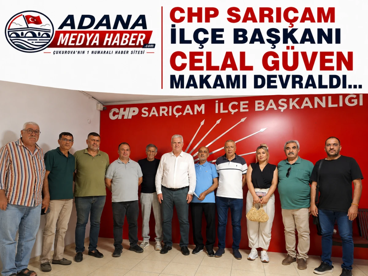 CHP Sarı&ccedil;am İl&ccedil;e Başkanı Celal G&uuml;ven makamı devraldı...