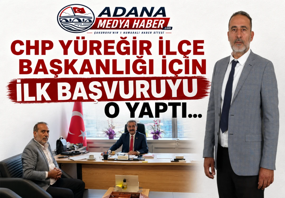 CHP Y&uuml;reğir İl&ccedil;e Başkanlığı i&ccedil;in ilk başvuruyu O yaptı...