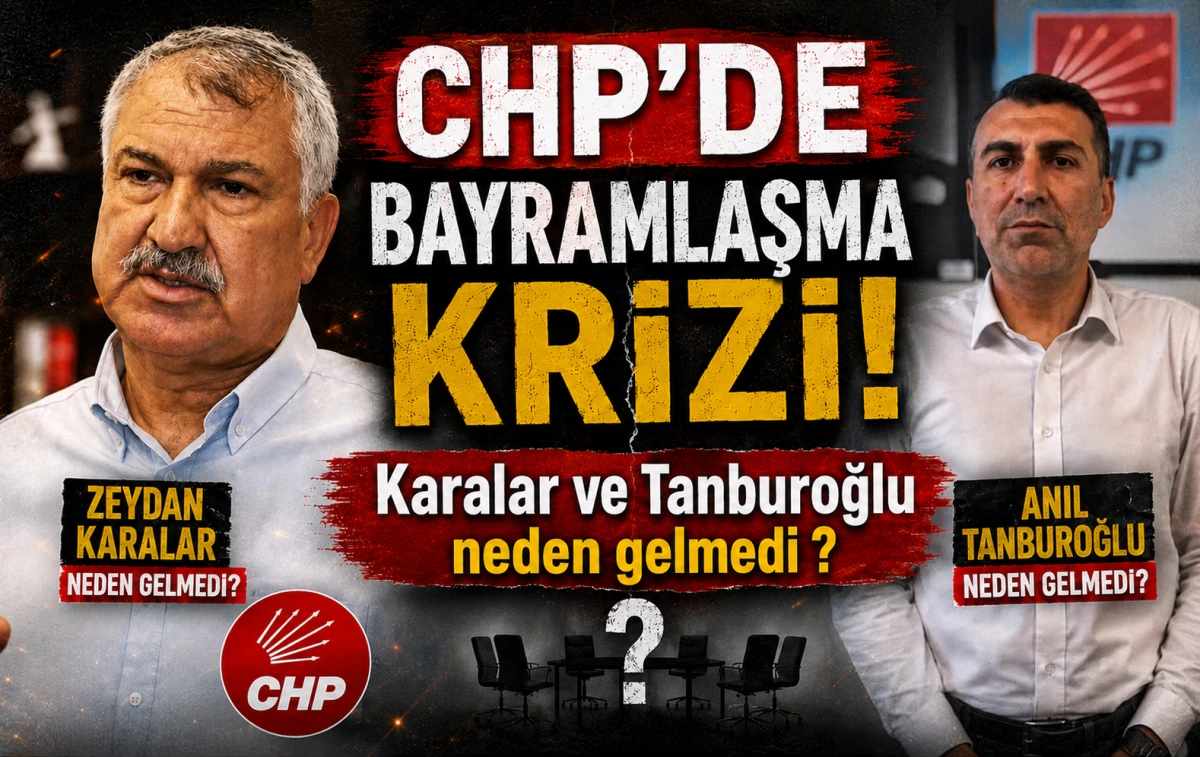 CHP'DE Bayramlaşma krizi... Karalar ve Tanburoğlu neden gelmedi ? 