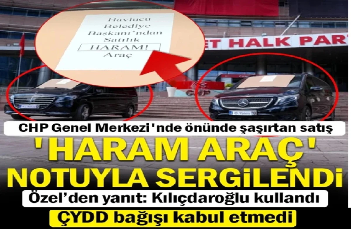 CHP'DE Haram ara&ccedil; polemiği! Kılı&ccedil;daroğlu o ara&ccedil;ları sergiletti! 