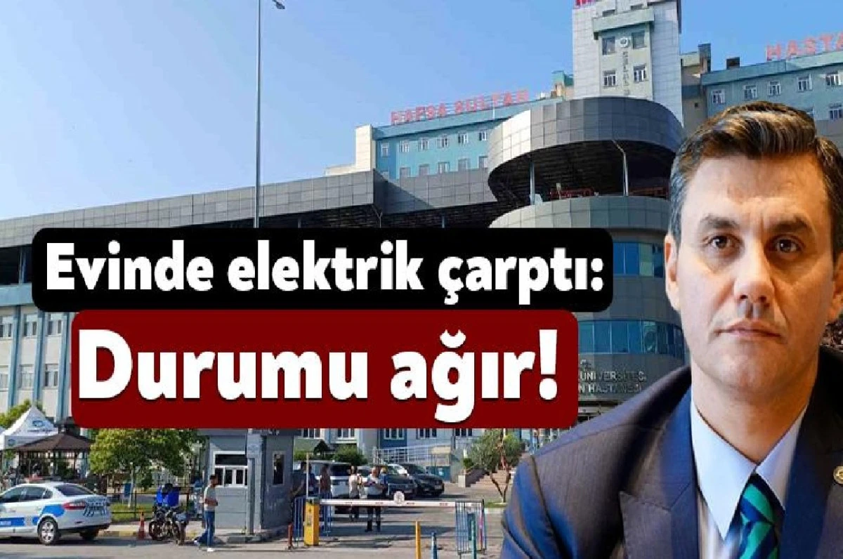 CHP'Lİ Büyükşehir Başkanını Elektrik çarptı... Durumu ağır! 