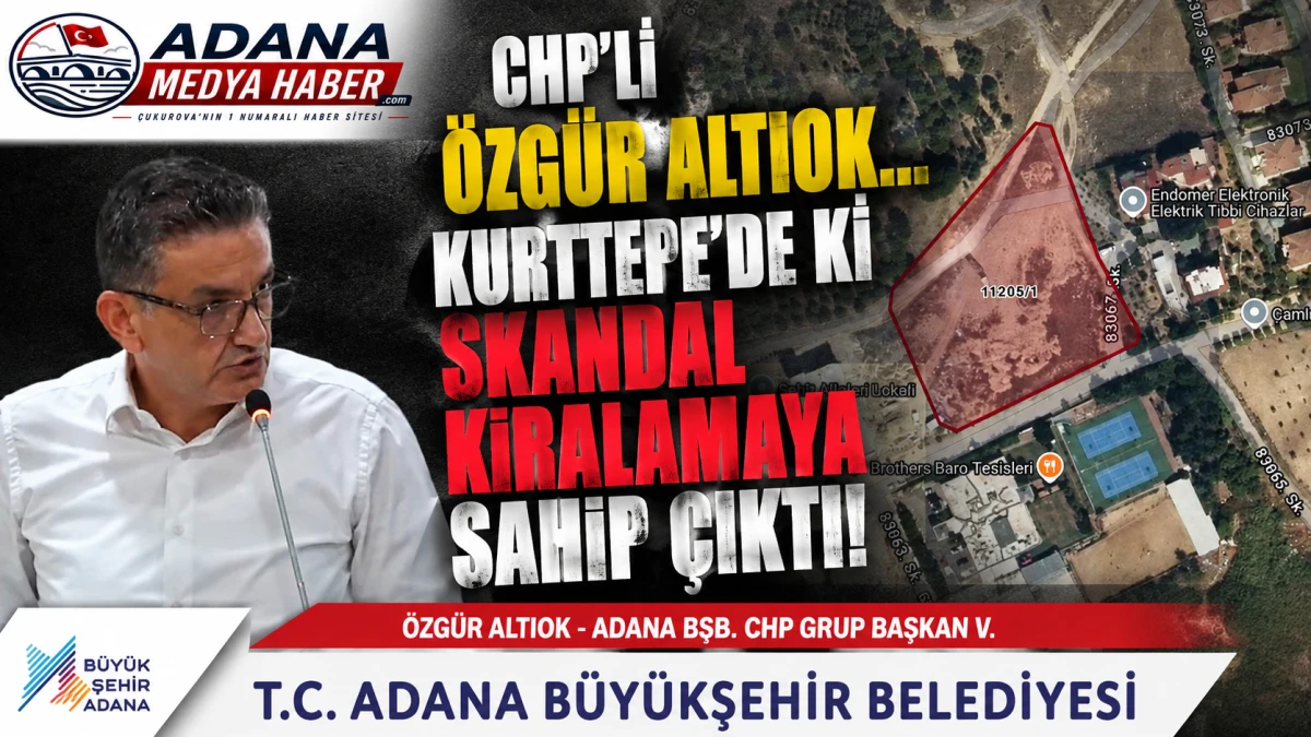 CHP'Lİ &Ouml;ZG&Uuml;R ALTIOK... KURTTEPE'DE Kİ SKANDAL KİRALAMAYA SAHİP &Ccedil;IKTI! 
