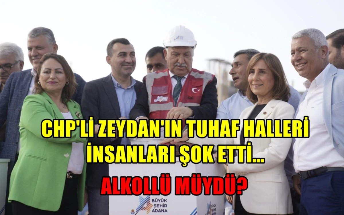 CHP'Lİ Zeydan'ın tuhaf halleri... ALKOLLÜ MÜYDÜ? 