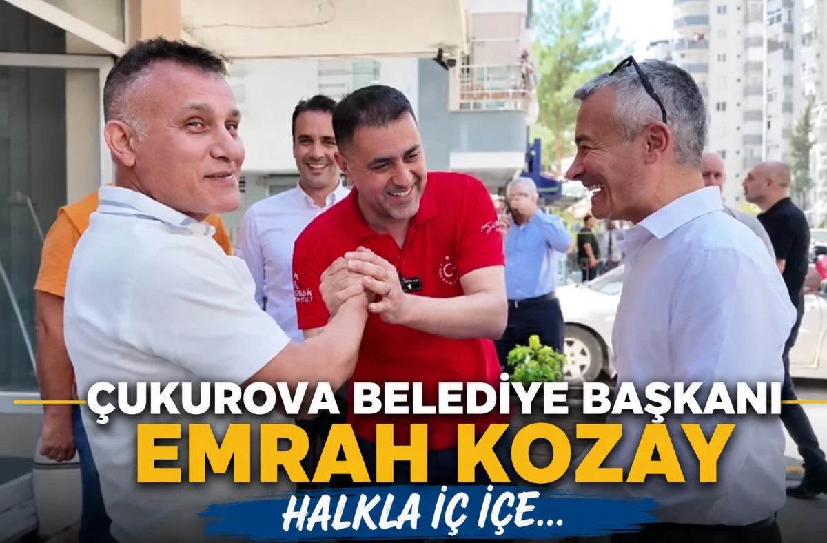 &Ccedil;UKUROVA BELEDİYE BAŞKANI EMRAH KOZAY HALKLA İ&Ccedil; İ&Ccedil;E...