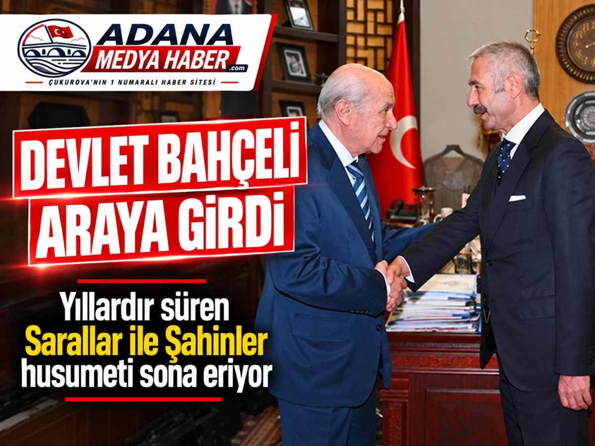 Devlet Bah&ccedil;eli aracı oldu: Sarallar ve Şahinler husumeti sona eriyor!