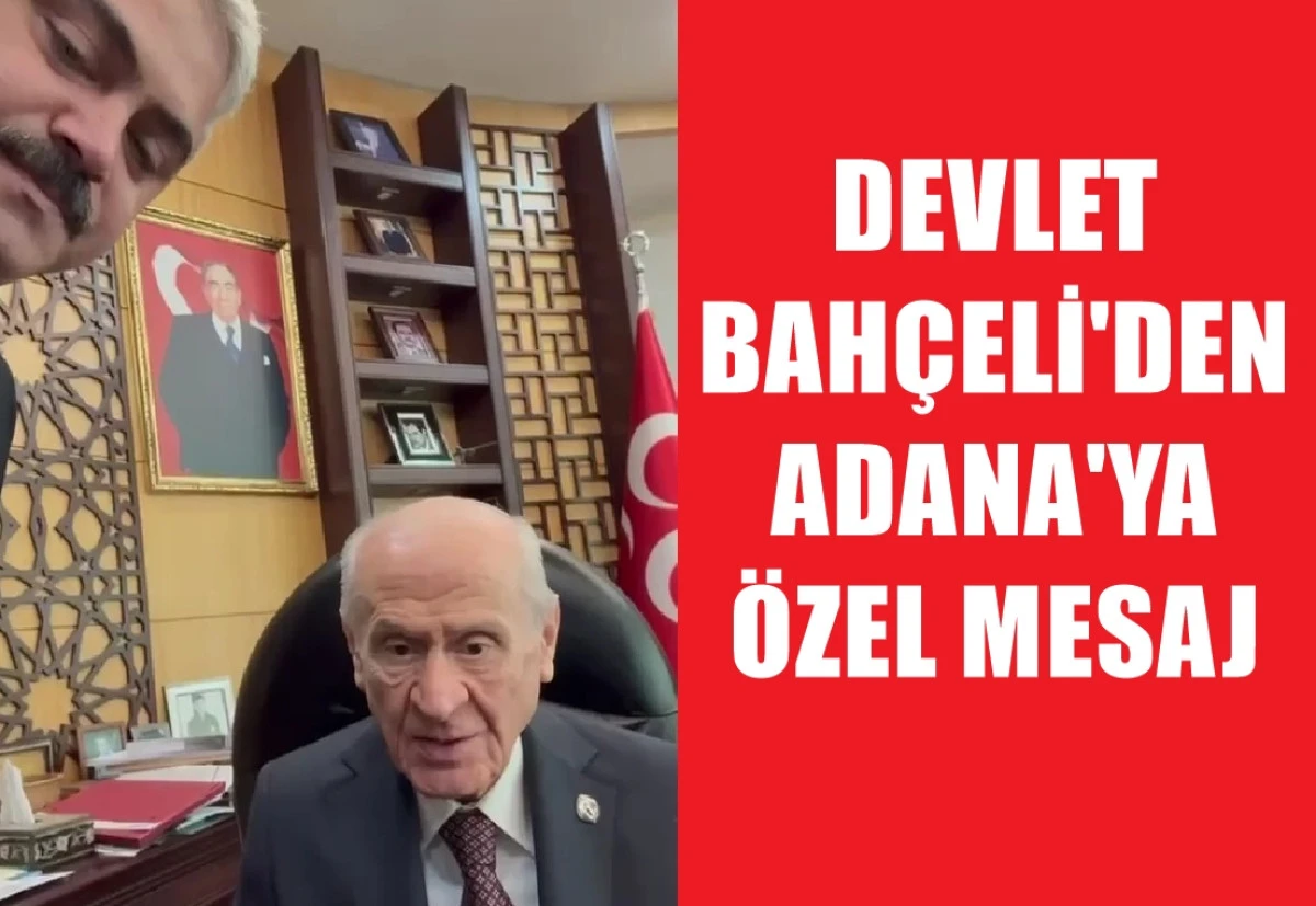 Devlet Bahçeli'den Adana'ya özel mesaj... 