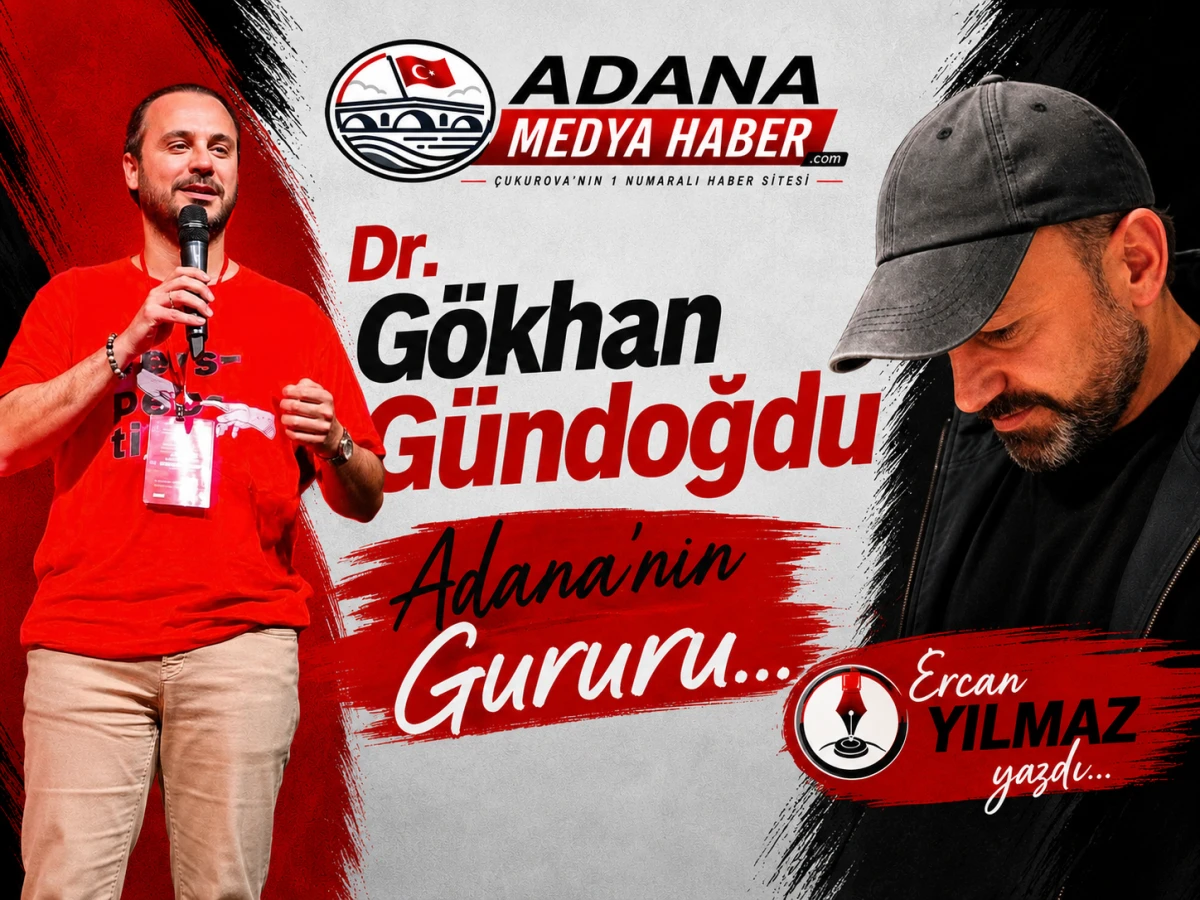 Dr. G&ouml;khan G&uuml;ndoğdu Adana&rsquo;nın Gururu