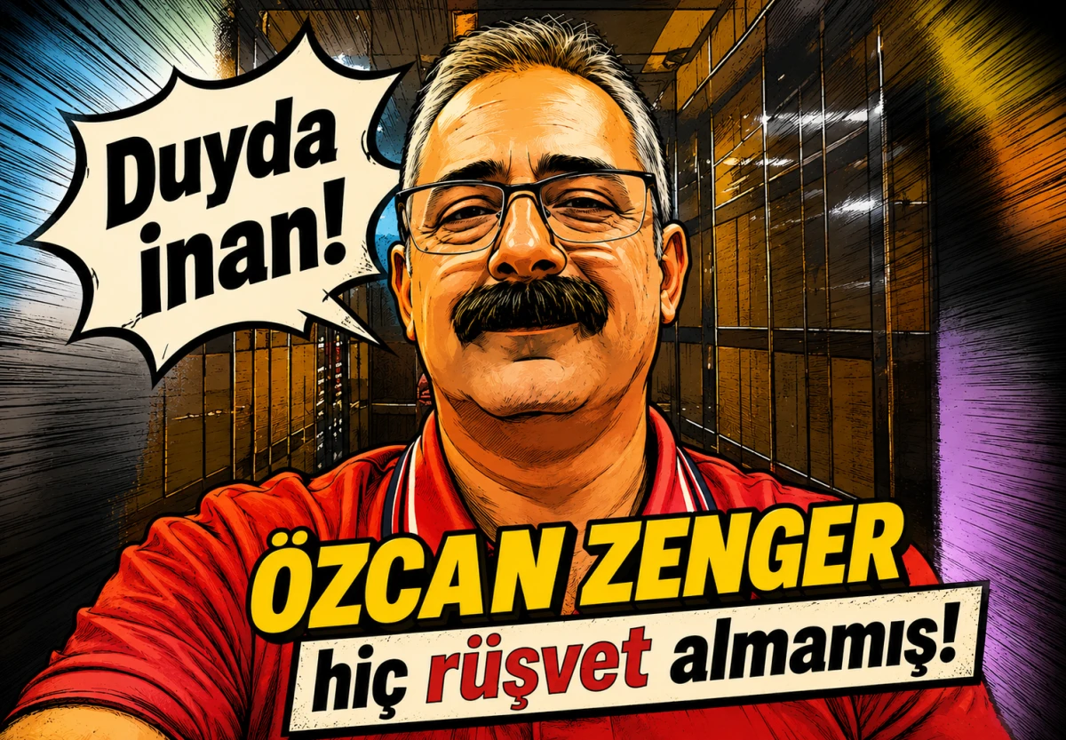 Duyda inan! &Ouml;ZCAN ZENGER hi&ccedil; r&uuml;şvet almamış! 