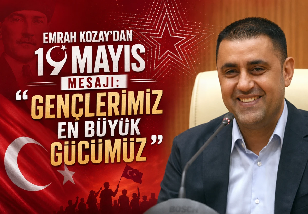 Emrah Kozay&rsquo;dan 19 Mayıs Mesajı: &ldquo;Gen&ccedil;lerimiz En B&uuml;y&uuml;k G&uuml;c&uuml;m&uuml;z&rdquo;