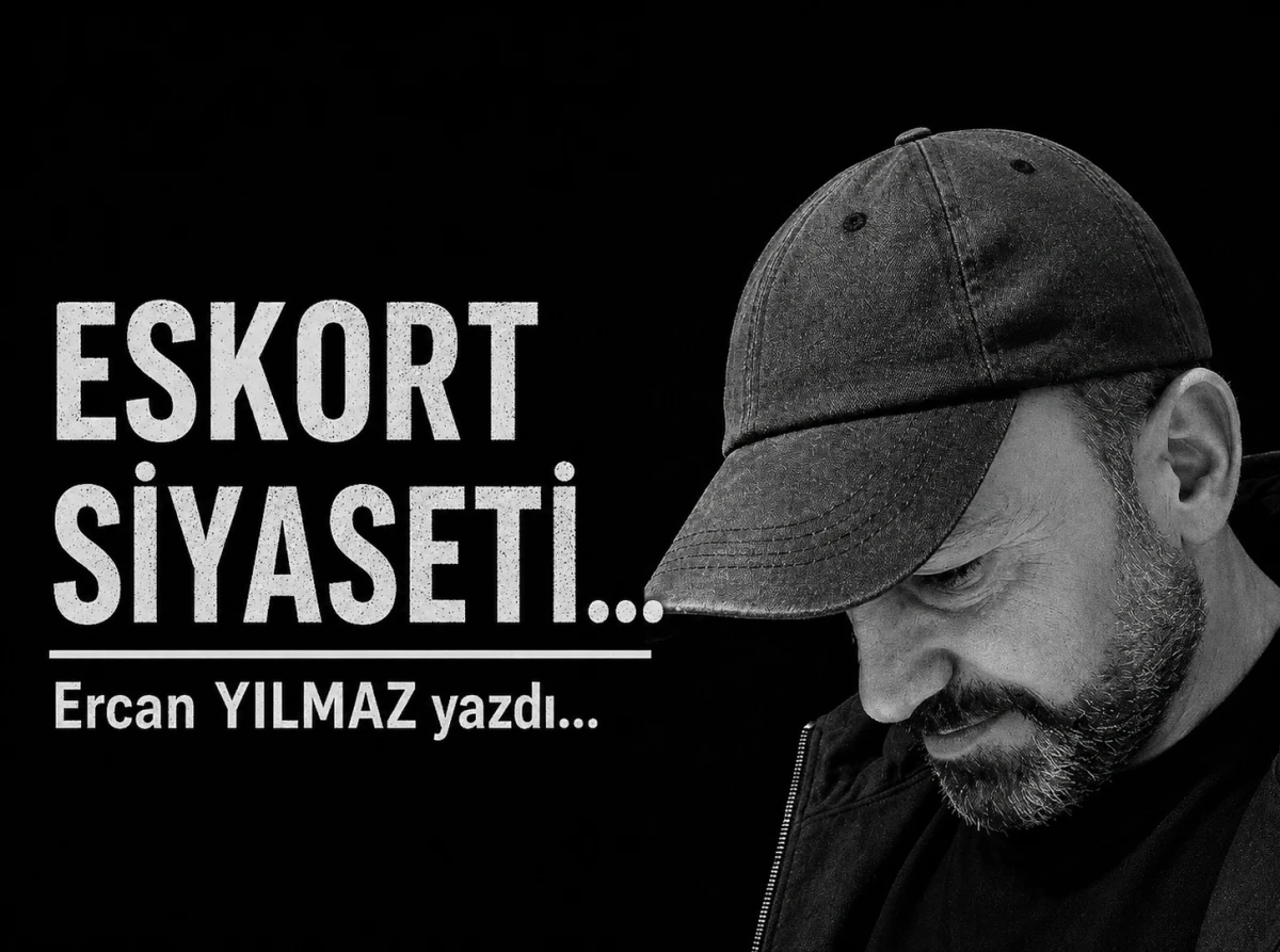 ESKORT SİYASETİ...
