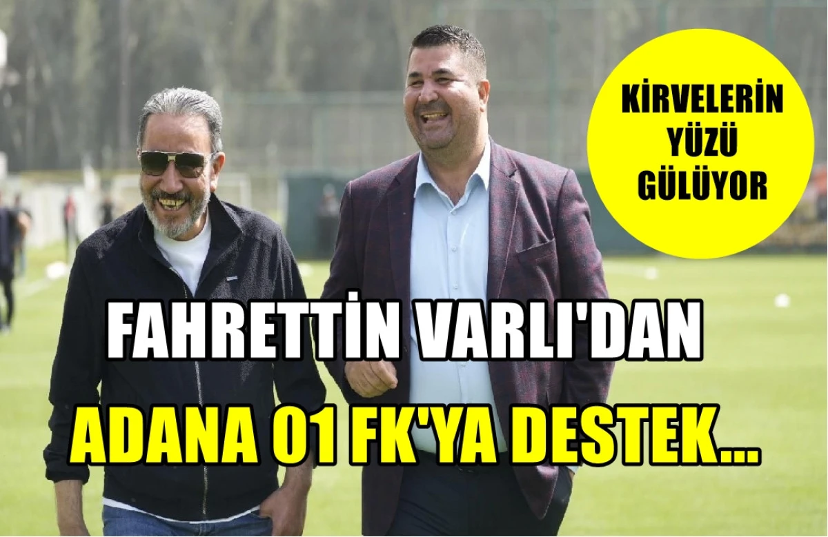 FAHRETTİN VARLI'DAN ADANA 01 FK'YA DESTEK...