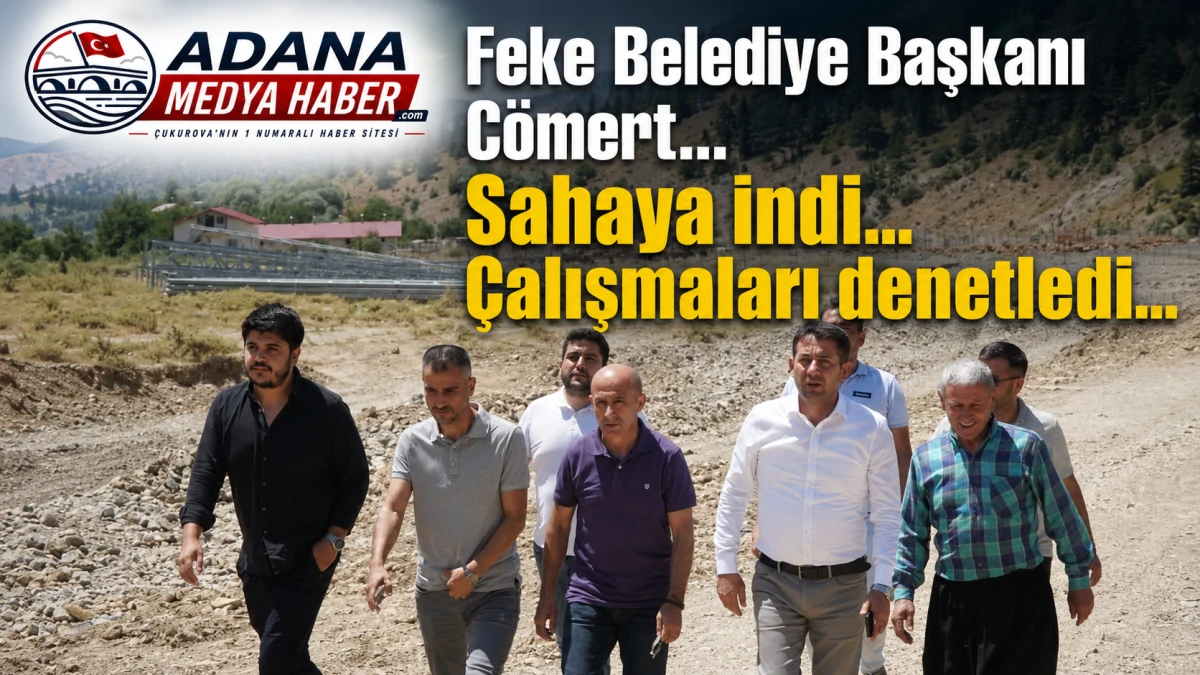 Feke Belediye Başkanı C&ouml;mert... Sahaya indi... &Ccedil;alışmaları denetledi... 