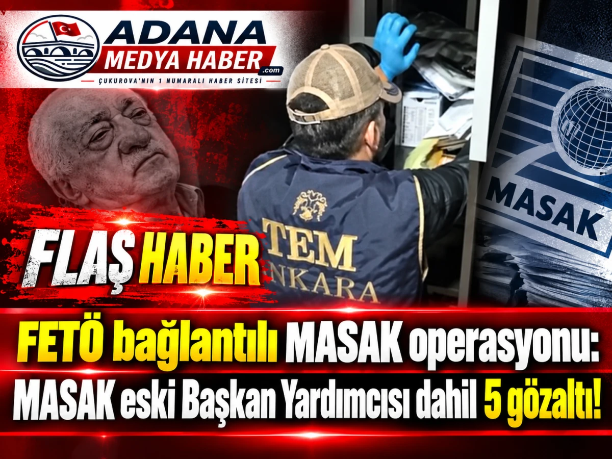 FET&Ouml; bağlantılı MASAK operasyonu: MASAK eski Başkan Yardımcısı dahil 5 g&ouml;zaltı