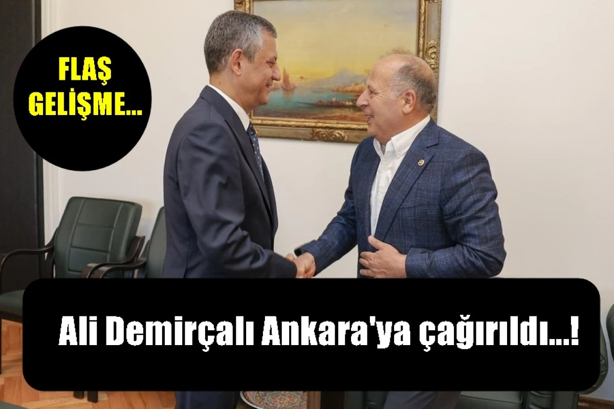FLAŞ GELİŞME... Ali Demir&ccedil;alı Ankara'ya &ccedil;ağırıldı...! 