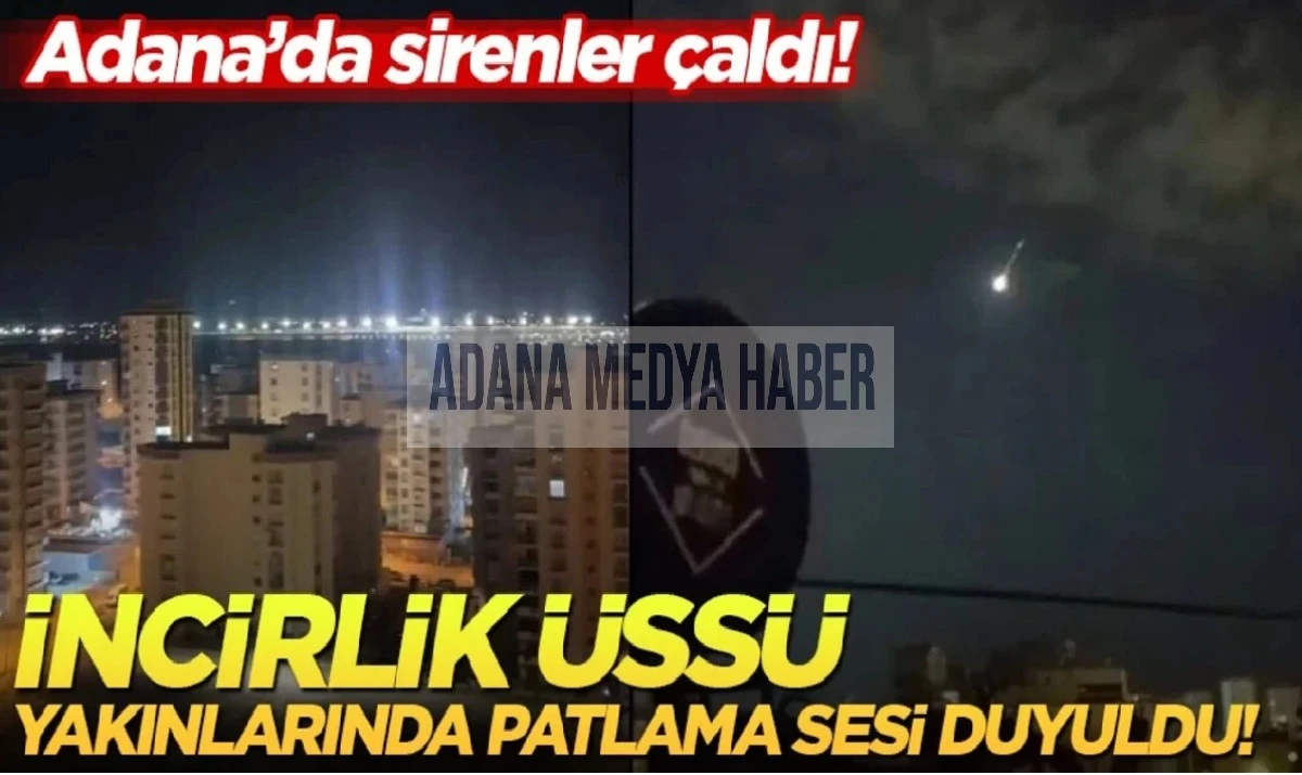 FLAŞ HABER...! Adana İncirlikte siren sesleri... Patlama g&ouml;r&uuml;nt&uuml;leri kameralarda... Neler oluyor ? 