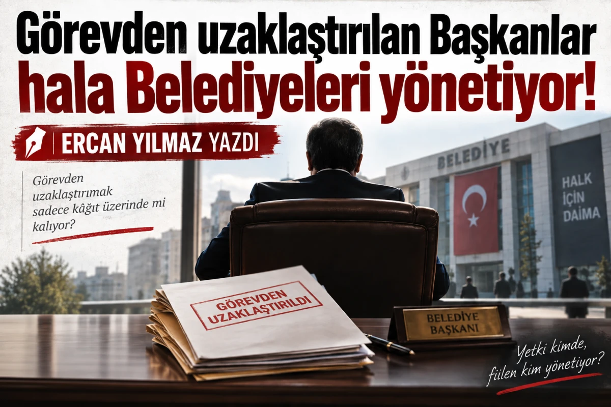 G&ouml;revden uzaklaştırılan Başkanlar hala Belediyeleri y&ouml;netiyor! 