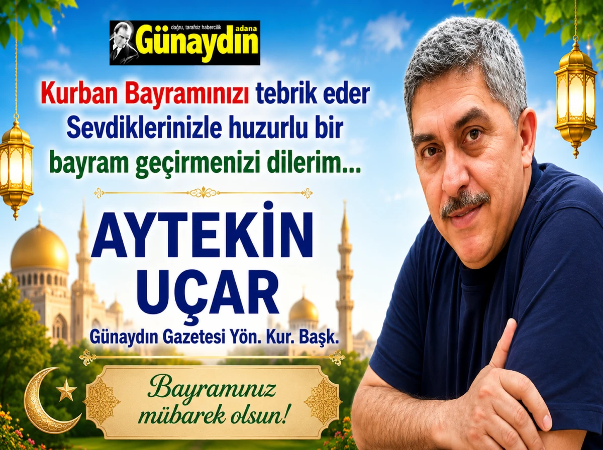 G&uuml;naydın Gazetesi Y&ouml;netim Kurulu Başkanı U&ccedil;ar'dan Bayram Mesajı 
