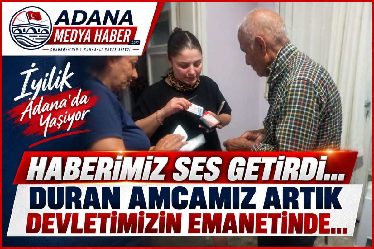 Haberimiz ses getirdi... Duran Amcamız Devletin Emanetinde...