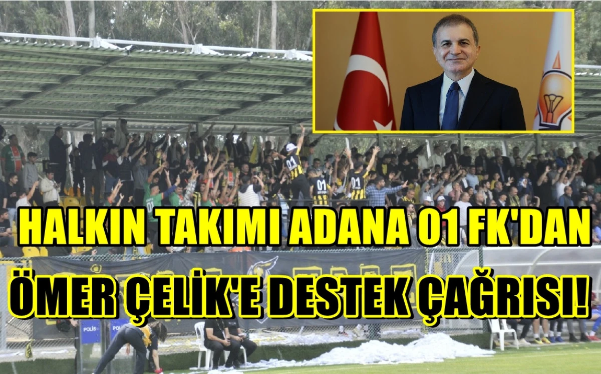 Halkın Takımı... ADANA 01 FK'dan... ÖMER ÇELİK'E Destek çağrısı... 