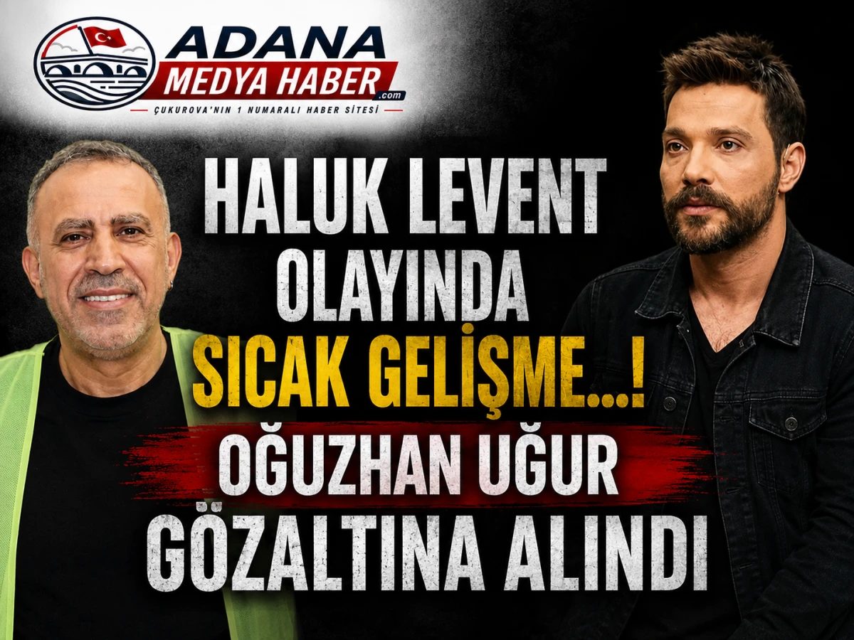 HALUK LEVENT olayında sıcak gelişme...! Oğuzhan Uğur g&ouml;zaltına alındı 