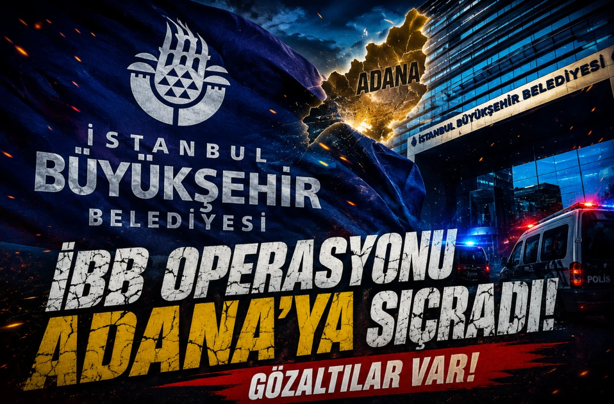 İBB Operasyonu ADANA'YA sı&ccedil;radı... G&Ouml;ZALTILAR VAR! 