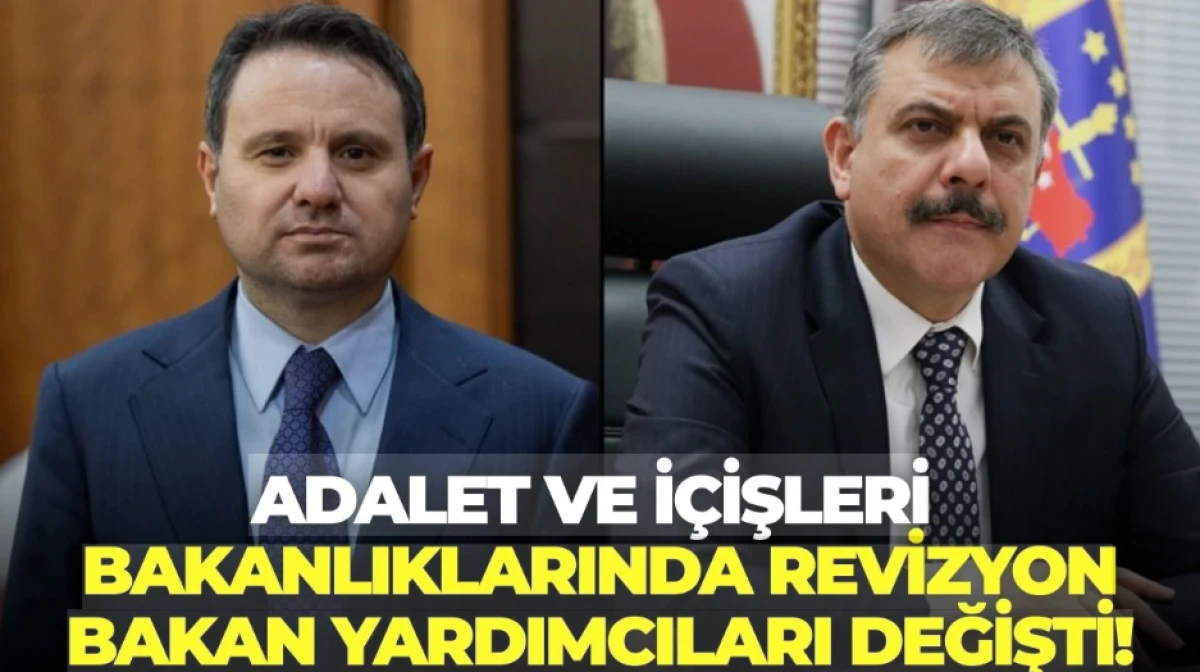 İ&ccedil; İşleri ve Adalet Bakan Yardımcıları değişti... İşte o isimler... 