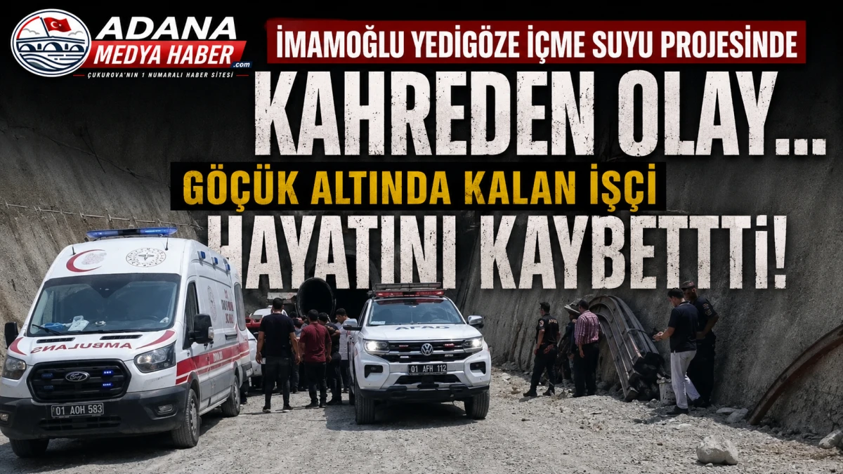İmamoğlu Yedig&ouml;ze İ&ccedil;me suyu Projesinde kahreden olay... G&ouml;&ccedil;&uuml;k altında kalan İş&ccedil;i hayatını kaybetti! 