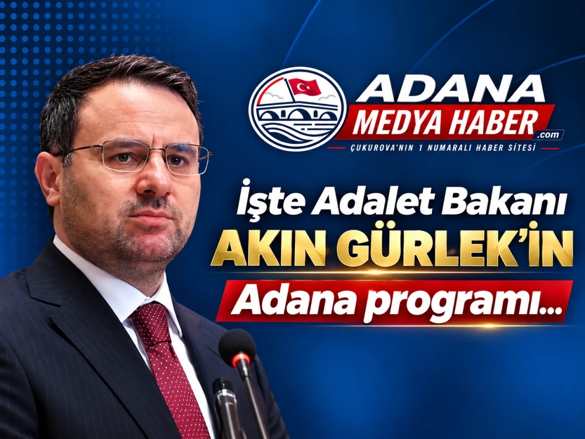 İşte Adalet Bakanı Akın G&uuml;rlek'in Adana programı... 