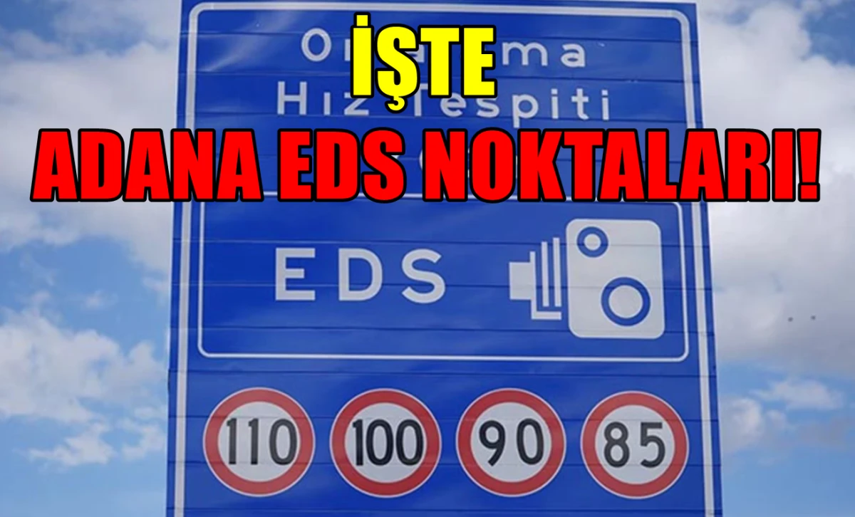 İşte Adana EDS noktaları! 