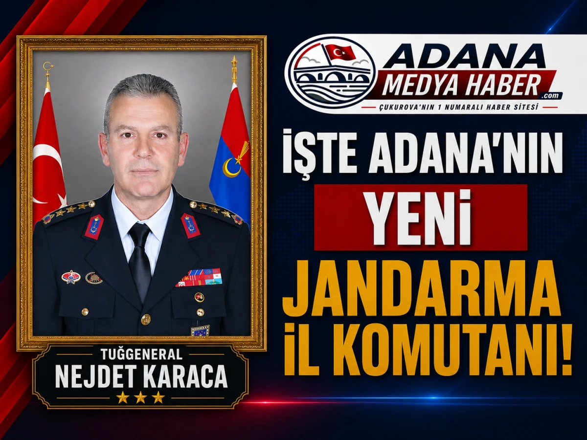 İşte Adana'nın yeni JANDARMA İL KOMUTANI!...  Tuğgeneral Nejdet Karaca