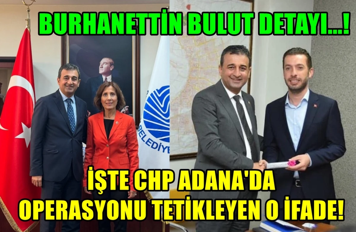 İşte CHP Adana'da Operasyonu tetikleyen o ifade! HERKESİ ÖTMÜŞ! 