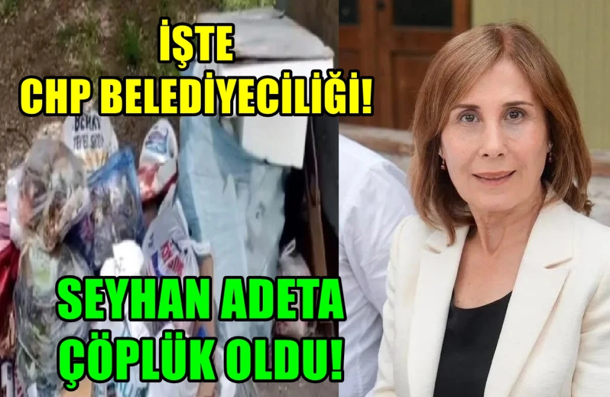 İşte CHP Belediyeciliği... SEYHAN ADETA ÇÖPLÜK OLDU! 
