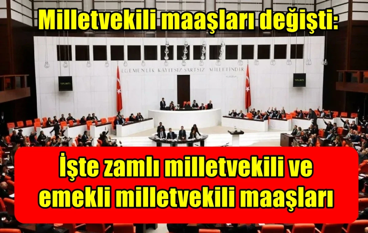 İşte zamlı  milletvekili  ve  emekli milletvekili maaşları... 